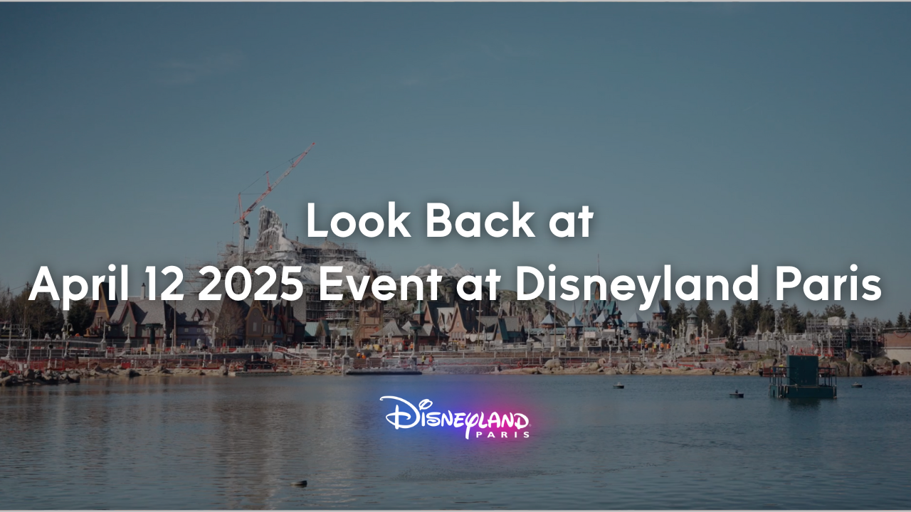 Look Back at April 12 2025 Event at Disneyland Paris